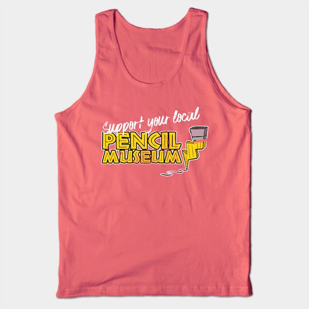 Support Your Local Pencil Museum Tank Top by Kev Brett Designs